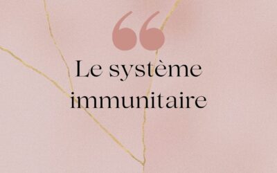 Les conseils d’une naturopathe : le système immunitaire !